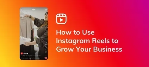how to use instagram reels for business